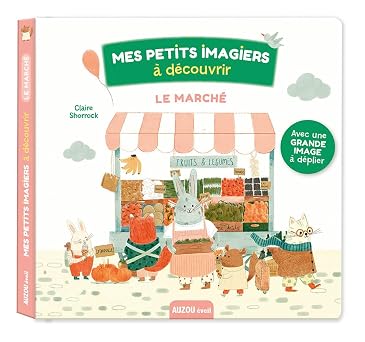 LE MARCHÉ: MES PETITS IMAGIERS À DÉCOUVRIR