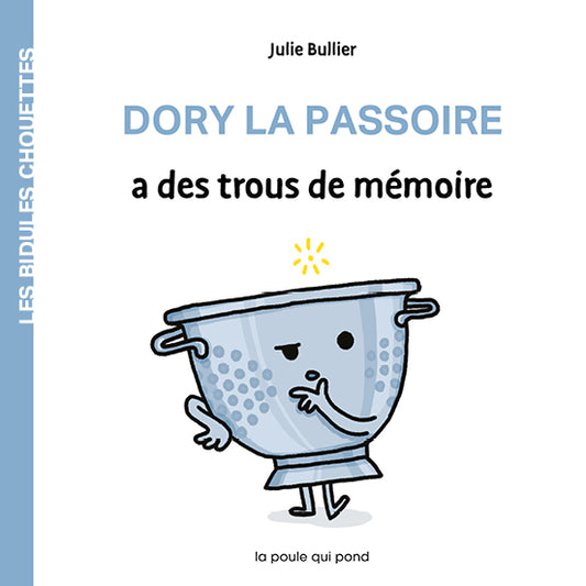 DORY LA PASSOIRE à des trous de mémoire