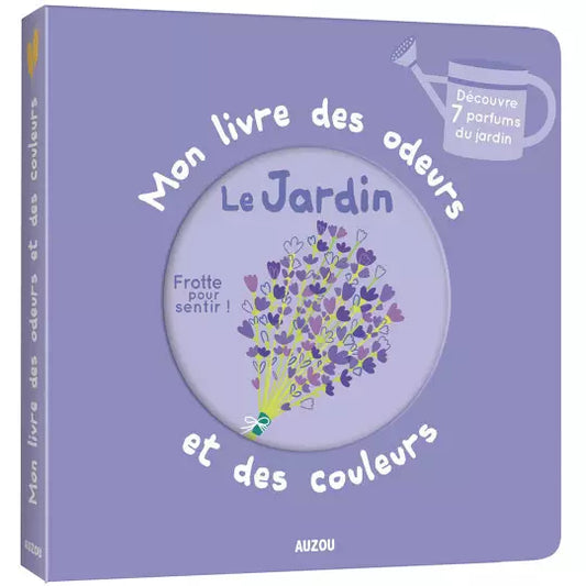 MON LIVRE DES ODEURS ET DES COULEURS - LE JARDIN